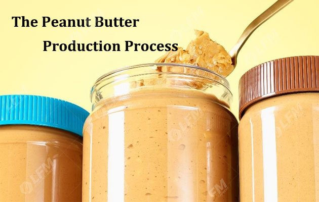 The Peanut Butter Production Process: From Nut to Spread